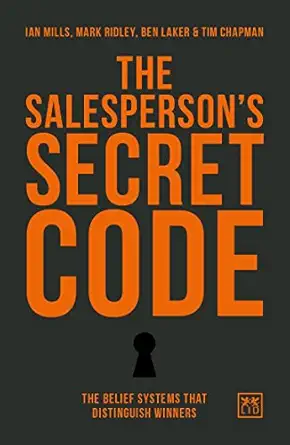 the salespersons secret code the belief systems that distinguish winners 1st edition ian mills ,mark ridley