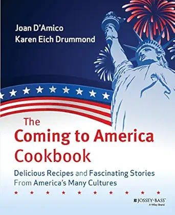 the coming to america cookbook delicious recipes and fascinating stories from americas many cultures 1st