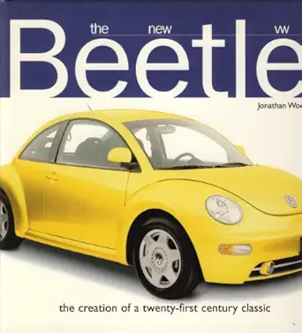 the new vw beetle the creation of a twenty first century classic 1st edition jonathan wood 1841001457,