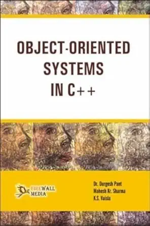 object oriented systems in c++ 1st edition durgesh pant 8131802507, 978-8131802502