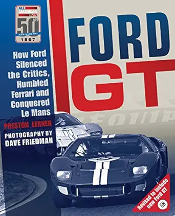 ford gt how ford silenced the critics humbled ferrari and conquered le mans 1st edition preston lerner ,dave