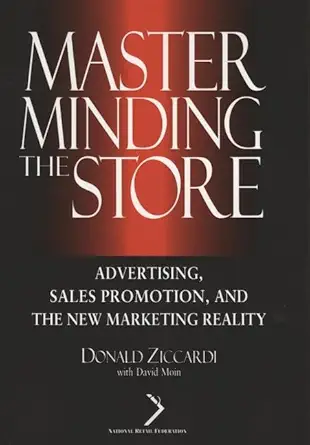 masterminding the store advertising sales promotion and the new marketing reality 1st edition donald ziccardi