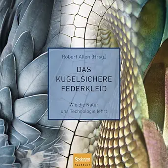 das kugelsichere federkleid wie die natur uns technologie lehrt 1st edition robert allen ,andrea kamphuis