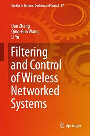 filtering and control of wireless networked systems 1st edition dan zhang ,qing guo wang ,li yu 3319531220,