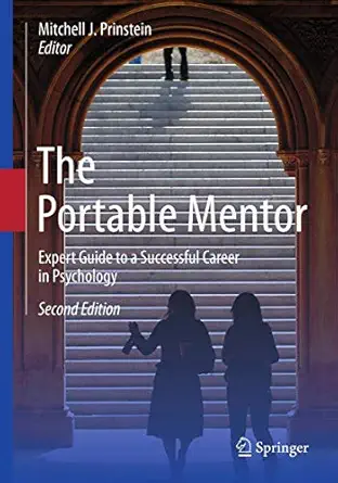 the portable mentor expert guide to a successful career in psychology 1st edition mitchell j prinstein