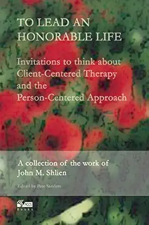 to lead an honorable life 1st edition john shlien ,pete sanders 1898059462, 978-1898059462