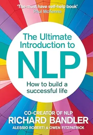 the ultimate introduction to nlp how to build a successful life 1st edition richard bandler ,alessio roberti
