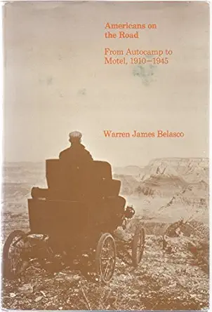 americans on the road from autocamp to motel 1910 1945 1st edition warren james belasco 0262021234,