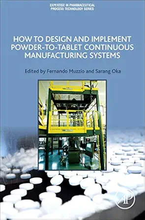 how to design and implement powder to tablet continuous manufacturing systems 1st edition fernando muzzio