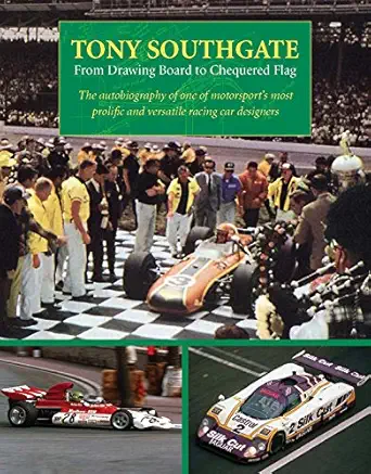 tony southgate from drawing board to chequered flag the autobiography of one of motorsports most prolific and