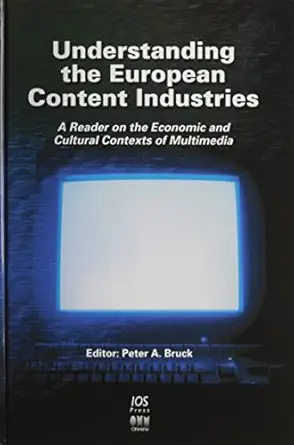 understanding the european content industries reader on the economic and cultural contexts of multimedia 1st