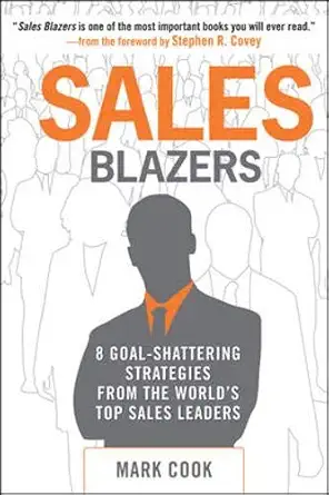 sales blazers 8 goal shattering strategies from the worlds top sales leaders 1st edition mark cook