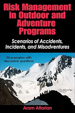 risk management in outdoor and adventure programs scenarios of accidents incidents and misadventures 1st