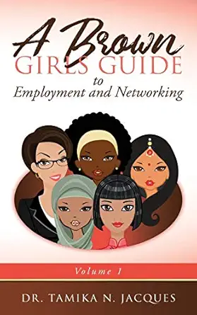 a brown girls guide to employment and networking 1st edition dr tamika n jacques 1732961409, 978-1732961401