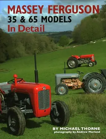 massey ferguson 35 and 65 models in detail 1st edition michael thorne 1906133530, 978-1906133535
