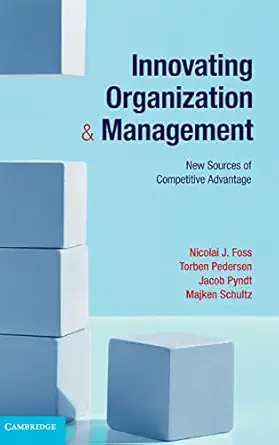 innovating organization and management new sources of competitive advantage 1st edition nicolai j foss
