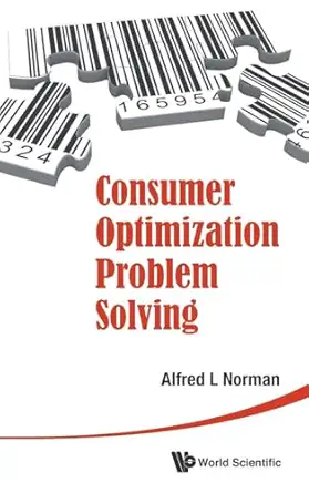 consumer optimization problem solving 1st edition alfred l norman 9814635286, 978-9814635288