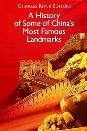 a history of some of chinaa s most famous landmarks 1st edition charles river editors 1719229333,