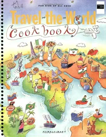 the travel the world cookbook for kids of all ages 1st edition pamela marx ,steven mach 067336254x,