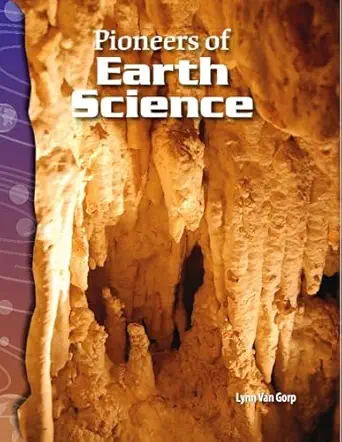 pioneers of earth science earth and space science 1st edition lynn van gorp 074390558x, 978-0743905589