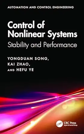 control of nonlinear systems 1st edition yongduan song ,kai zhao ,hefu ye 103275527x, 978-1032755274