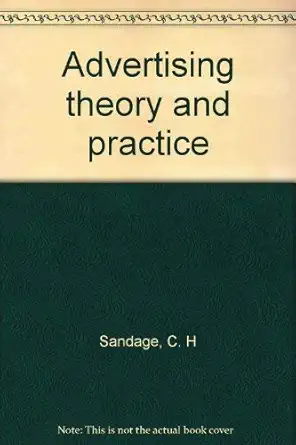 advertising theory and practice 1st edition c h sandage 0256021740, 978-0256021745