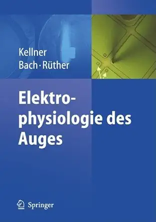 elektrophysiologie des auges 1st edition ulrich kellner ,michael bach ,klaus ra 1/4ther 3540352899,