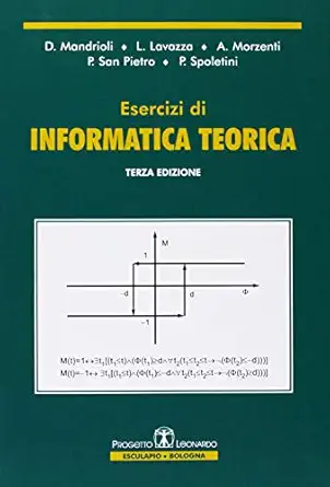 esercizi di informatica teorica 1st edition dino mandrioli ,luigi lavazza ,angelo morzenti ,pierluigi san