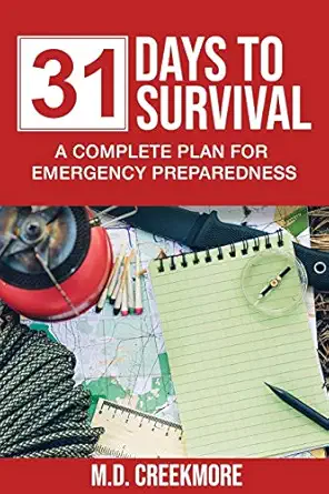 31 days to survival a complete plan for emergency preparedness 1st edition m d creekmore 1983811106,