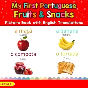 my first portuguese fruits and snacks picture book with english translations bilingual early learning and