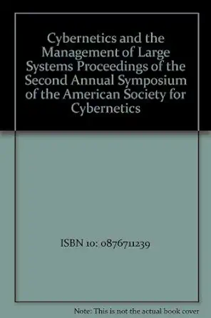 cybernetics and the management of large systems proceedings of the second annual symposium of the american