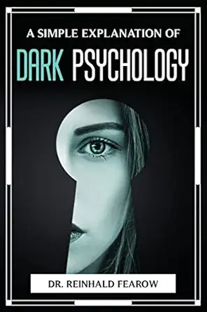 a simple explanation of dark psychology 1st edition dr reinhald fearow 1804776483, 978-1804776483