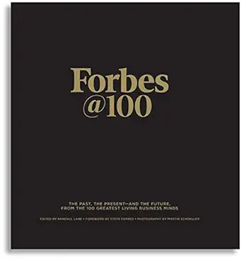 forbes 100 the past the present and the future from the 100 greatest living business minds 1st edition