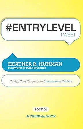 #entryleveltweet book01 taking your career from classroom to cubicle 1st edition heather r huhman ,rajesh