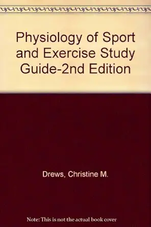 physiology of sport and exercise study guide 1st edition christine m drews ,jack h wilmore 0736000909,