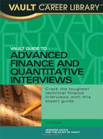 vault guide to advanced finance and quantitative interviews 1st edition jennifer voitle ,n y vault reports