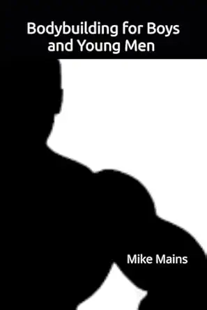 bodybuilding for boys and young men fast safe and effective muscle building for boys and young men aged 12 25