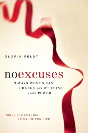 no excuses 9 ways women can change how we think about power 1st edition gloria feldt 1580053289,