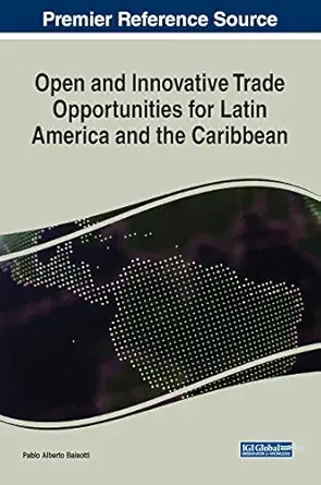 open and innovative trade opportunities for latin america and the caribbean 1st edition pablo alberto
