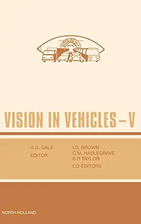 vision in vehicles v 1st edition i d brown ,s p taylor ,c m haslegrave ,a g gale 0444814779, 978-0444814777