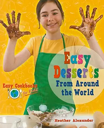 easy desserts from around the world 1st edition heather alexander 1598452703, 978-1598452709