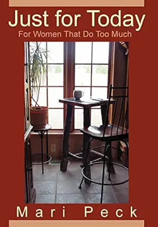 just for today for women that do too much 1st edition mari peck 0595678270, 978-0595678273