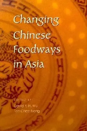 changing chinese foodways in asia 1st edition david y h wu ,tan chee beng 9622019145, 978-9622019140