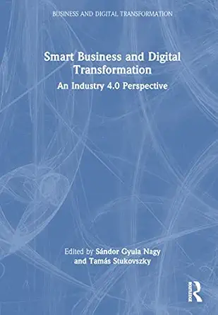 smart business and digital transformation an industry 4 0 perspective 1st edition sa ndor gyula nagy ,tama s