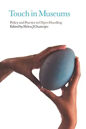 touch in museums policy and practice in object handling 1st edition helen chatterjee 1847882390,