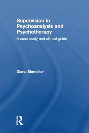 supervision in psychoanalysis and psychotherapy 1st edition diana shmukler 1138999725, 978-1138999725