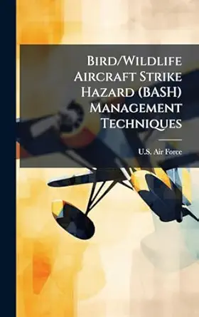 bird/wildlife aircraft strike hazard management techniques 1st edition u s air force 1025049098,