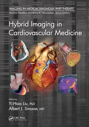 hybrid imaging in cardiovascular medicine 1st edition yi hwa liu ,albert j sinusas 146659537x, 978-1466595378