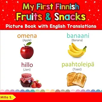 my first finnish fruits and snacks picture book with english translations bilingual early learning and easy
