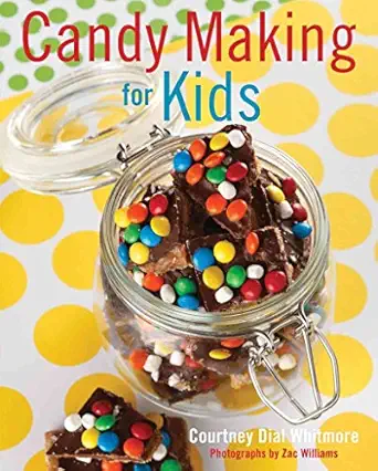 candy making for kids 1st edition courtney dial whitmore ,zac williams 142363022x, 978-1423630227